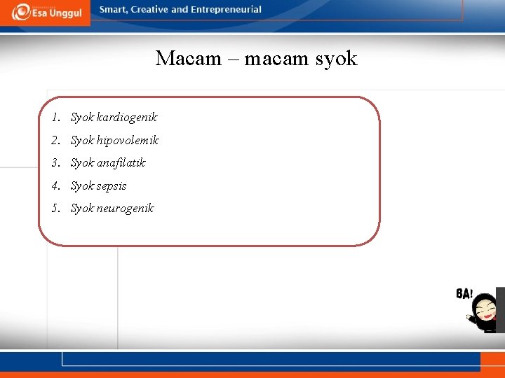 Macam – macam syok 1. Syok kardiogenik 2. Syok hipovolemik 3. Syok anafilatik 4.
