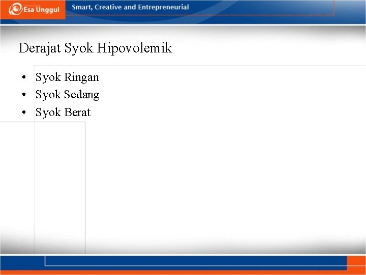 Derajat Syok Hipovolemik • Syok Ringan • Syok Sedang • Syok Berat 