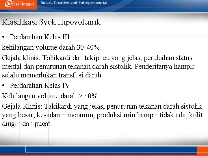 Klasifikasi Syok Hipovolemik • Perdarahan Kelas III kehilangan volume darah 30 -40% Gejala klinis: