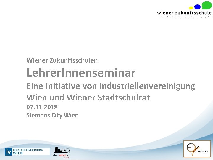 Wiener Zukunftsschulen: Lehrer. Innenseminar Eine Initiative von Industriellenvereinigung Wien und Wiener Stadtschulrat 07. 11.