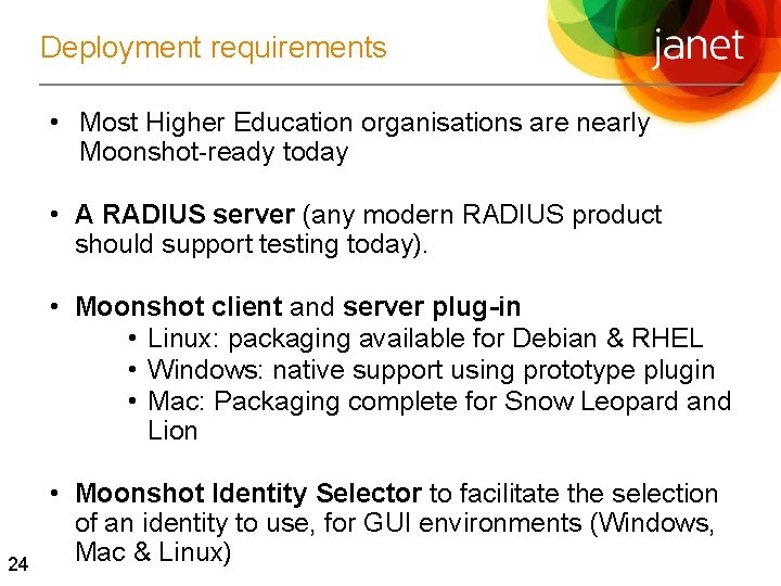 Deployment requirements • Most Higher Education organisations are nearly Moonshot-ready today • A RADIUS