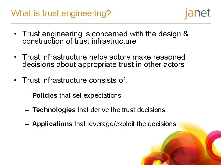 What is trust engineering? • Trust engineering is concerned with the design & construction