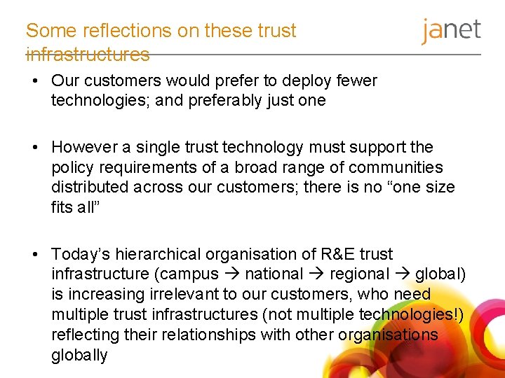 Some reflections on these trust infrastructures • Our customers would prefer to deploy fewer