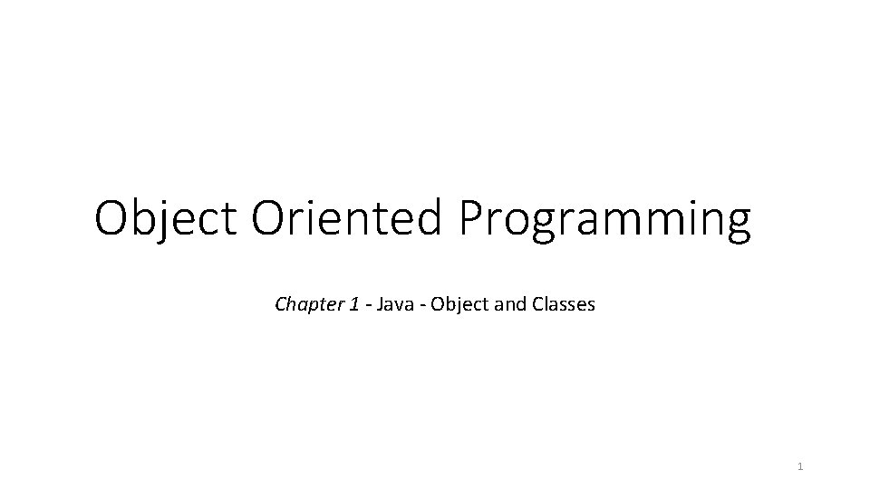 Object Oriented Programming Chapter 1 - Java - Object and Classes 1 