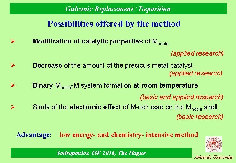 Galvanic Replacement / Deposition Possibilities offered by the method Ø Modification of catalytic properties