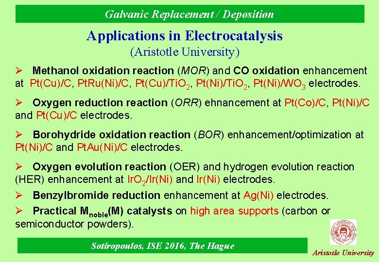 Galvanic Replacement / Deposition Applications in Electrocatalysis (Aristotle University) Ø Methanol oxidation reaction (MOR)