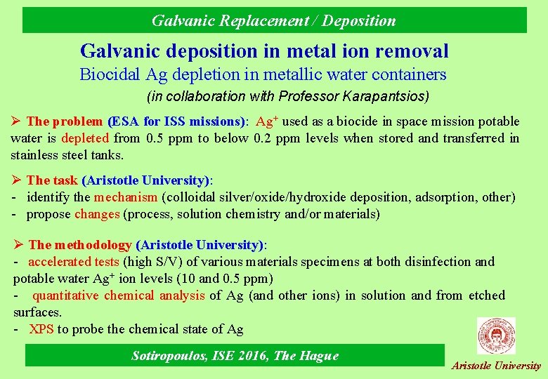 Galvanic Replacement / Deposition Galvanic deposition in metal ion removal Biocidal Ag depletion in