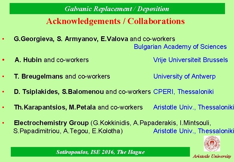 Galvanic Replacement / Deposition Acknowledgements / Collaborations • G. Georgieva, S. Armyanov, E. Valova