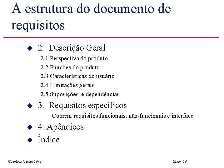 A estrutura do documento de requisitos u 2. Descrição Geral 2. 1 Perspectiva do