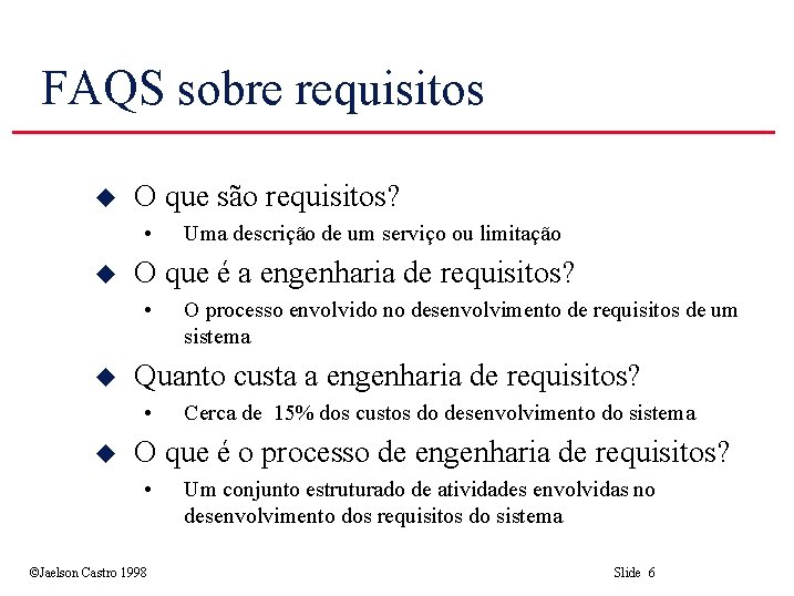FAQS sobre requisitos u O que são requisitos? • u O que é a