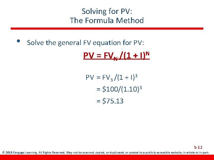Solving for PV: The Formula Method • Solve the general FV equation for PV: