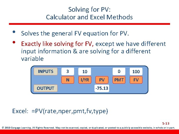 Solving for PV: Calculator and Excel Methods • • Solves the general FV equation