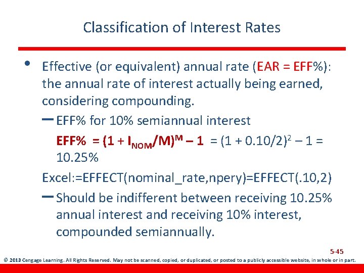 Classification of Interest Rates • Effective (or equivalent) annual rate (EAR = EFF%): the