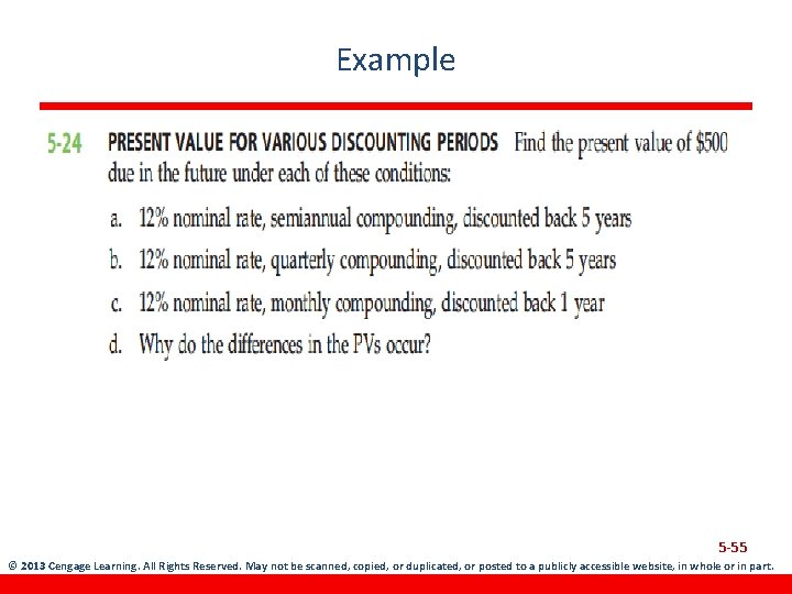 Example 5 -55 © 2013 Cengage Learning. All Rights Reserved. May not be scanned,