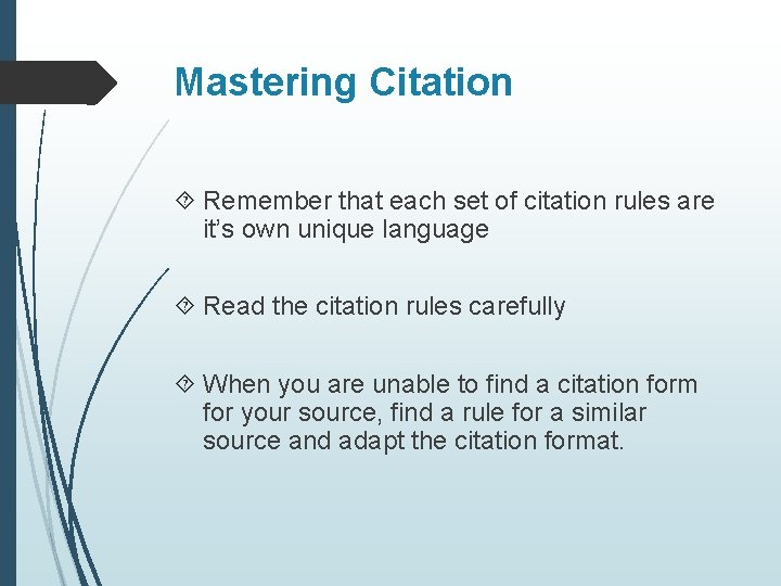Mastering Citation Remember that each set of citation rules are it’s own unique language