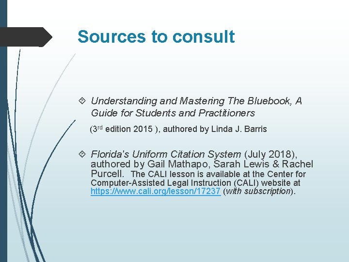 Sources to consult Understanding and Mastering The Bluebook, A Guide for Students and Practitioners