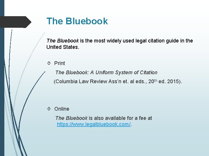 The Bluebook is the most widely used legal citation guide in the United States.