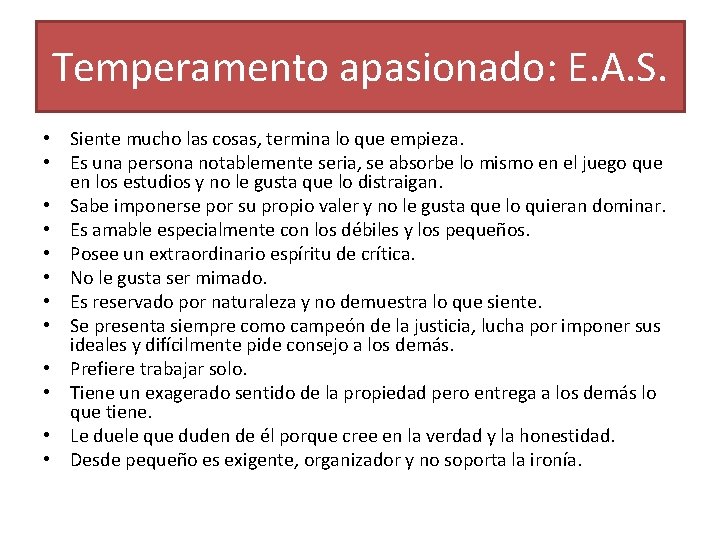 Temperamento apasionado: E. A. S. • Siente mucho las cosas, termina lo que empieza.