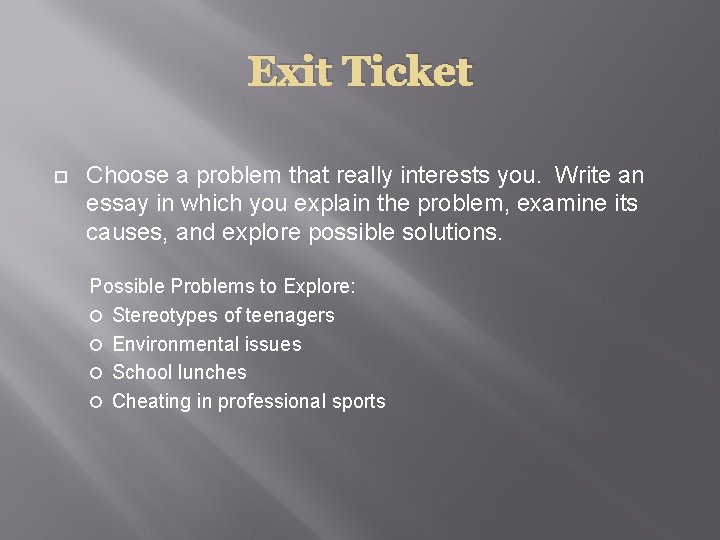 Exit Ticket Choose a problem that really interests you. Write an essay in which