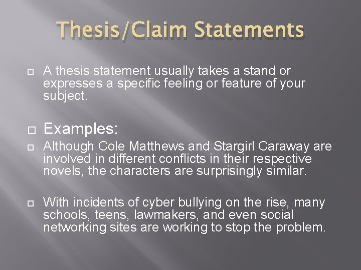 Thesis/Claim Statements A thesis statement usually takes a stand or expresses a specific feeling