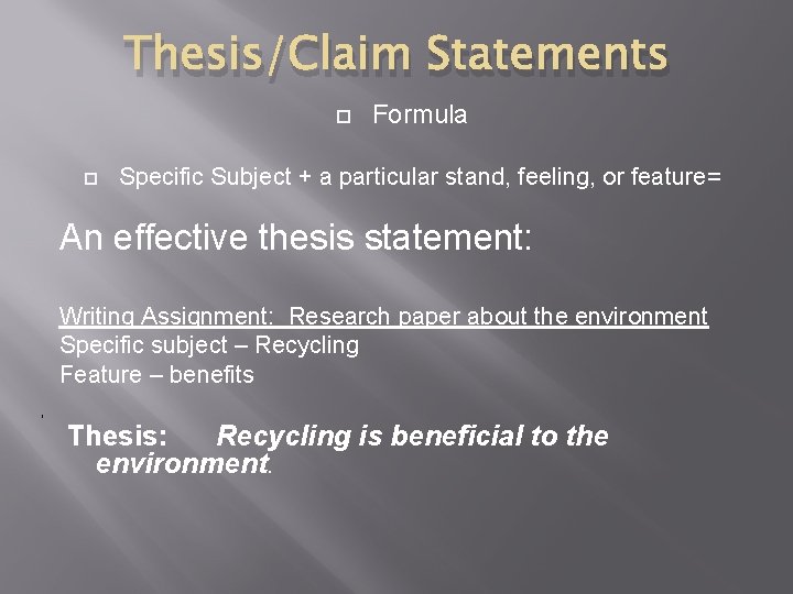 Thesis/Claim Statements Formula Specific Subject + a particular stand, feeling, or feature= An effective