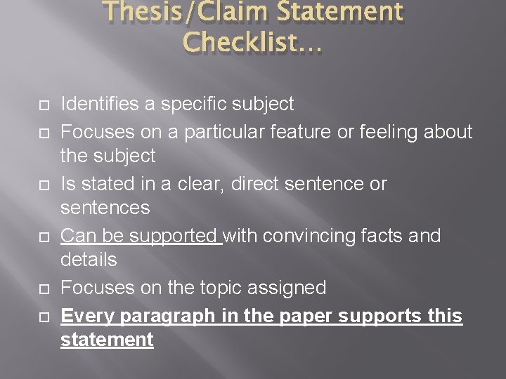 Thesis/Claim Statement Checklist… Identifies a specific subject Focuses on a particular feature or feeling