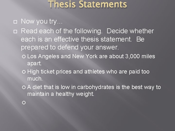 Thesis Statements Now you try… Read each of the following. Decide whether each is