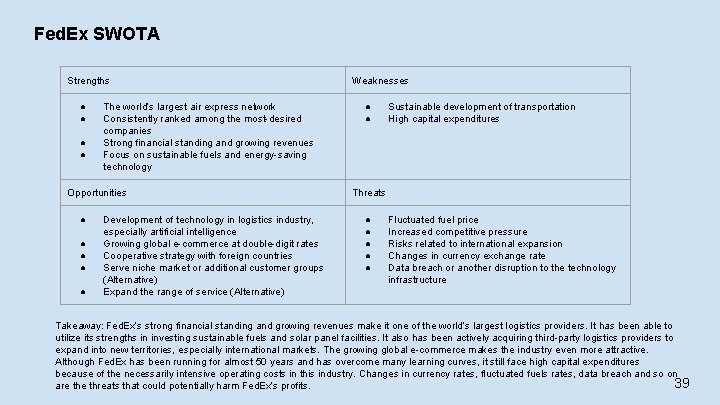 Fed. Ex SWOTA Strengths ● ● The world’s largest air express network Consistently ranked