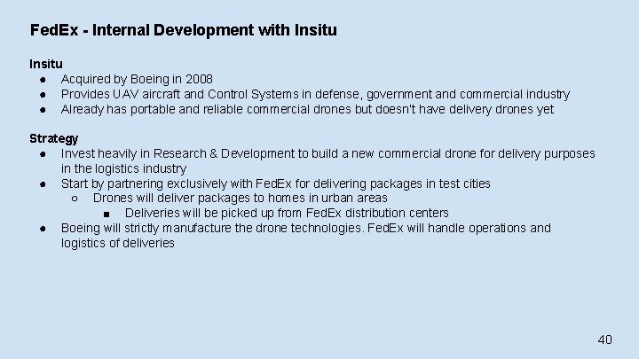 Fed. Ex - Internal Development with Insitu ● Acquired by Boeing in 2008 ●