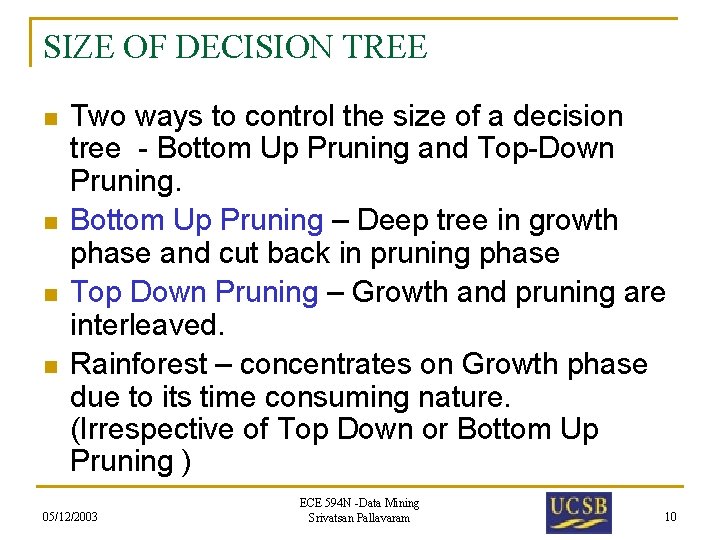 SIZE OF DECISION TREE n n Two ways to control the size of a