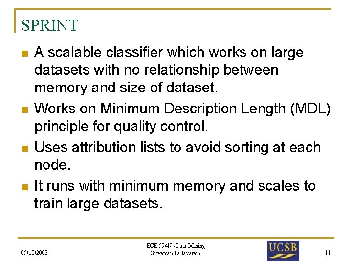 SPRINT n n A scalable classifier which works on large datasets with no relationship