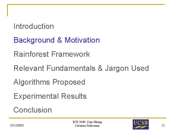 Introduction Background & Motivation Rainforest Framework Relevant Fundamentals & Jargon Used Algorithms Proposed Experimental