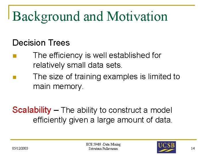 Background and Motivation Decision Trees n n The efficiency is well established for relatively