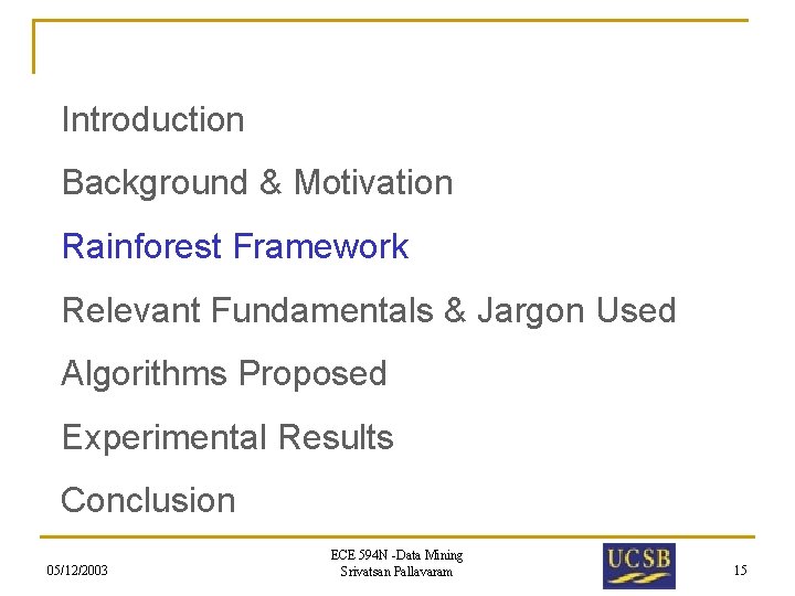 Introduction Background & Motivation Rainforest Framework Relevant Fundamentals & Jargon Used Algorithms Proposed Experimental