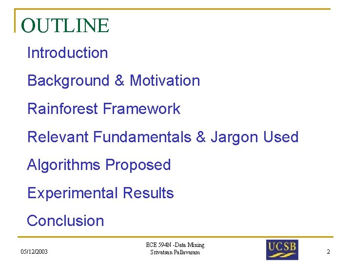 OUTLINE Introduction Background & Motivation Rainforest Framework Relevant Fundamentals & Jargon Used Algorithms Proposed