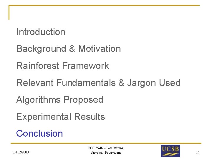 Introduction Background & Motivation Rainforest Framework Relevant Fundamentals & Jargon Used Algorithms Proposed Experimental