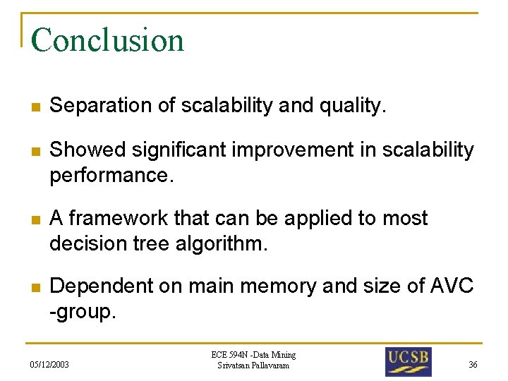 Conclusion n Separation of scalability and quality. n Showed significant improvement in scalability performance.