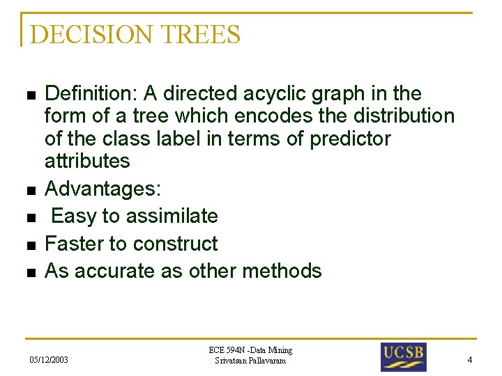 DECISION TREES n n n Definition: A directed acyclic graph in the form of