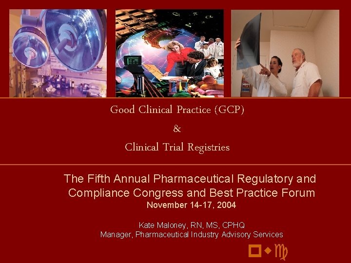 Good Clinical Practice (GCP) & Clinical Trial Registries The Fifth Annual Pharmaceutical Regulatory and