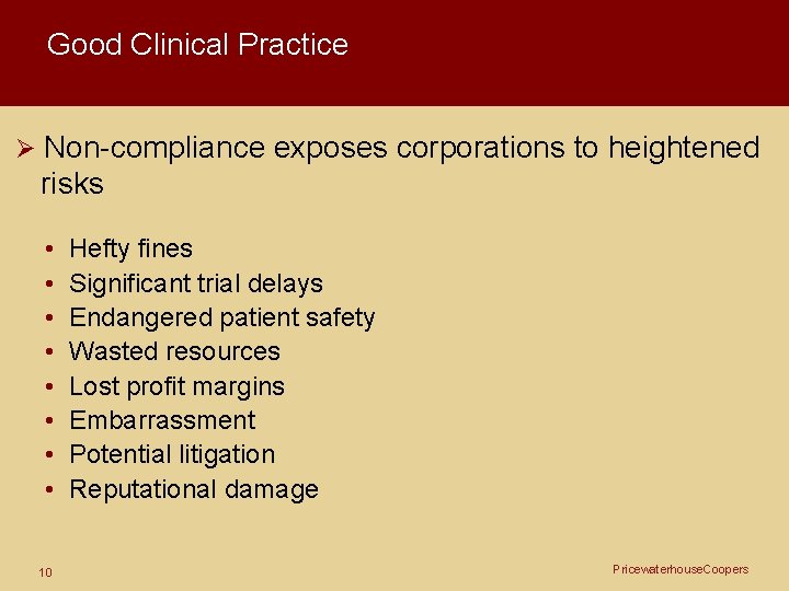 Good Clinical Practice Ø Non-compliance exposes corporations to heightened risks • • 10 Hefty