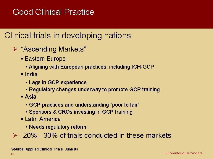 Good Clinical Practice Clinical trials in developing nations Ø “Ascending Markets” Eastern Europe •