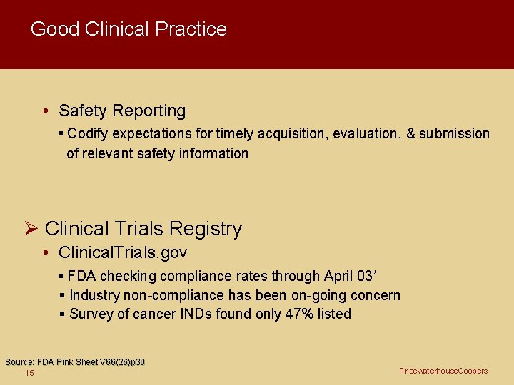 Good Clinical Practice • Safety Reporting Codify expectations for timely acquisition, evaluation, & submission