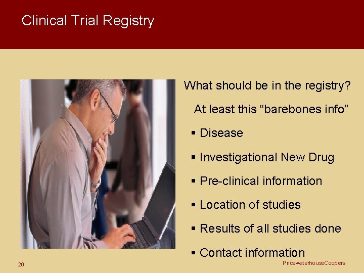 Clinical Trial Registry What should be in the registry? At least this “barebones info”