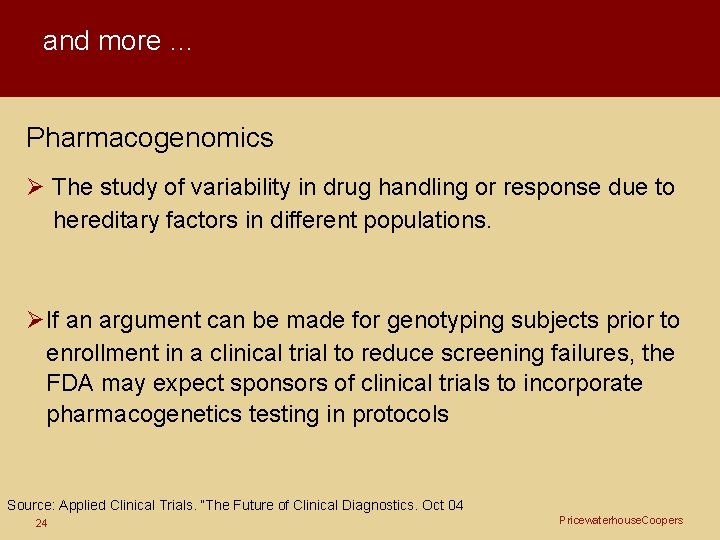 and more … Pharmacogenomics Ø The study of variability in drug handling or response