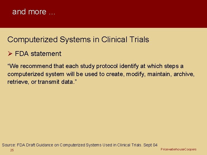 and more … Computerized Systems in Clinical Trials Ø FDA statement “We recommend that