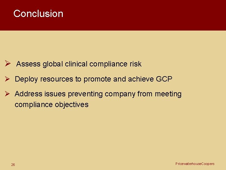 Conclusion Ø Assess global clinical compliance risk Ø Deploy resources to promote and achieve