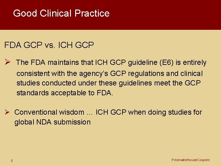 Good Clinical Practice FDA GCP vs. ICH GCP Ø The FDA maintains that ICH