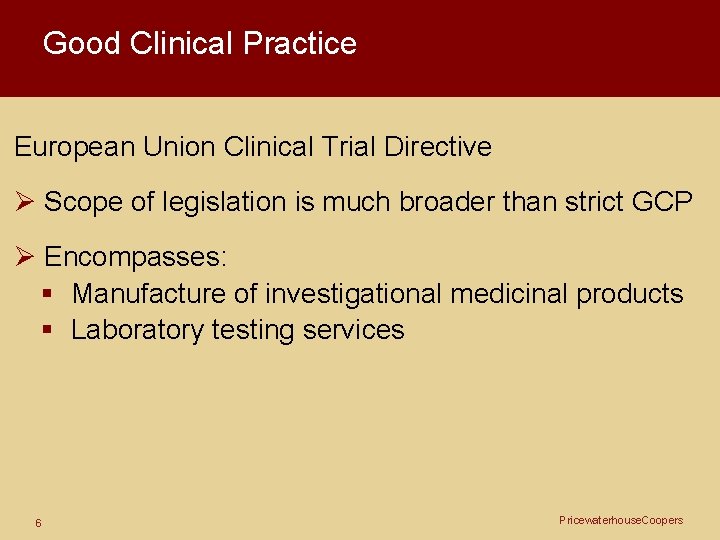 Good Clinical Practice European Union Clinical Trial Directive Ø Scope of legislation is much