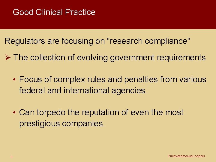 Good Clinical Practice Regulators are focusing on “research compliance” Ø The collection of evolving