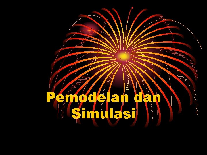 Pemodelan dan Simulasi 